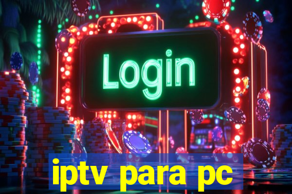 iptv para pc